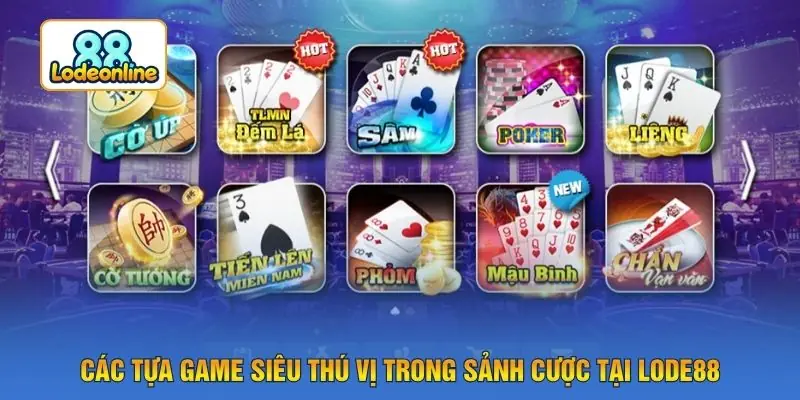 Các tựa game siêu thú vị trong sảnh cược tại LODE88