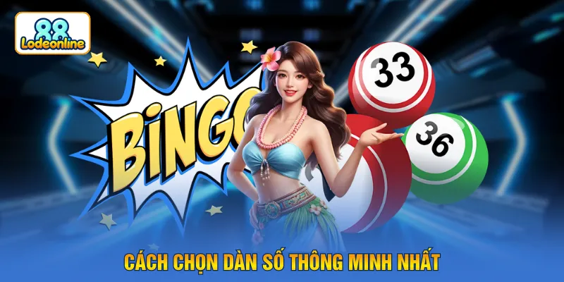Cách chọn dàn số thông minh nhất
