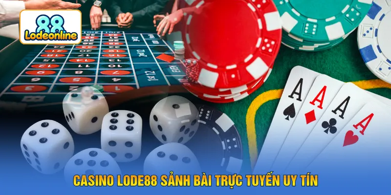 Casino LODE88 sảnh bài trực tuyến uy tín