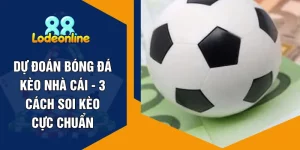 Dự Đoán Bóng Đá Kèo Nhà Cái - 3 Cách Soi Kèo Cực Chuẩn