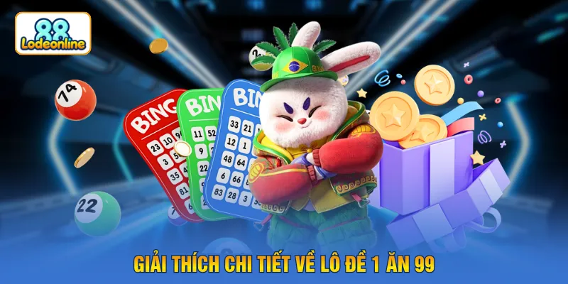 Giải thích chi tiết về lô đề 1 ăn 99