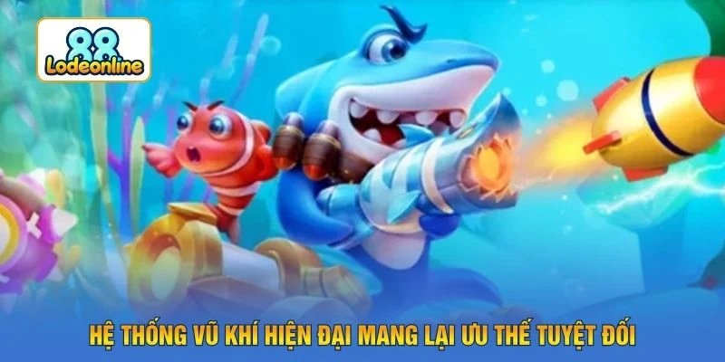 Hệ thống vũ khí hiện đại mang lại ưu thế tuyệt đối