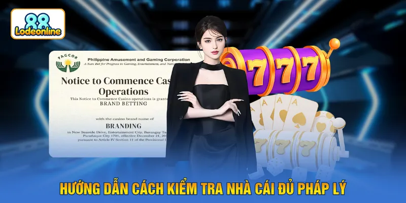 Hướng dẫn cách kiểm tra nhà cái đủ pháp lý