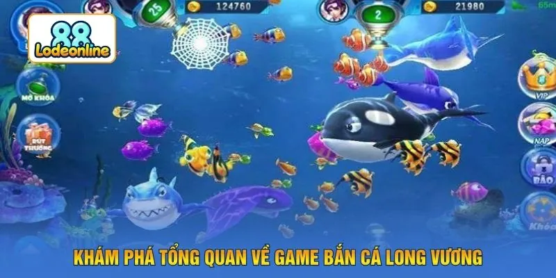 Khám phá tổng quan về game bắn cá long vương