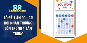 Lô Đề 1 Ăn 99 - Cơ Hội Nhận Thưởng Lớn Trong 1 Lần Trúng