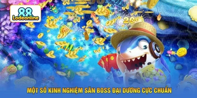 Một số kinh nghiệm săn boss đại dương cực chuẩn
