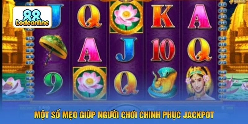 Một số mẹo giúp người chơi chinh phục Jackpot