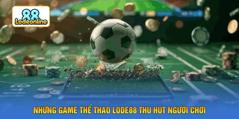 Những game thể thao LODE88 thu hút người chơi