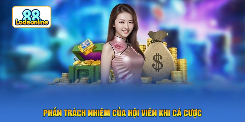 Phần trách nhiệm của hội viên khi cá cược