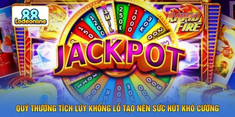 Quỹ thưởng tích lũy khổng lồ tạo nên sức hút khó cưỡng