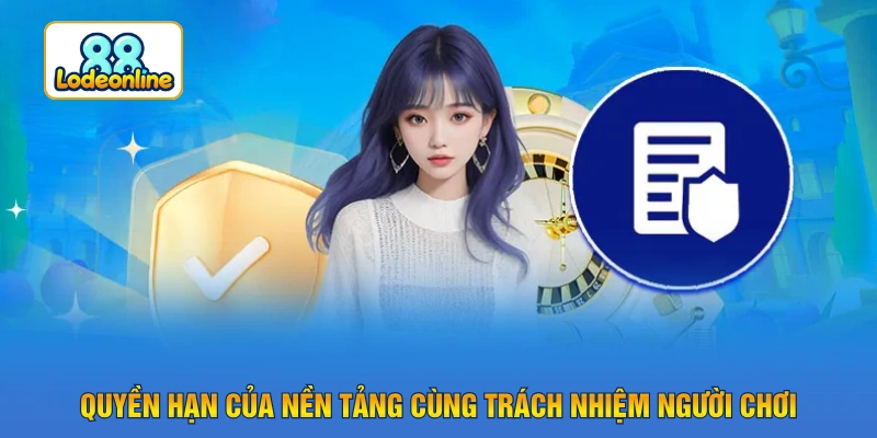 Quyền hạn của nền tảng cùng trách nhiệm người chơi