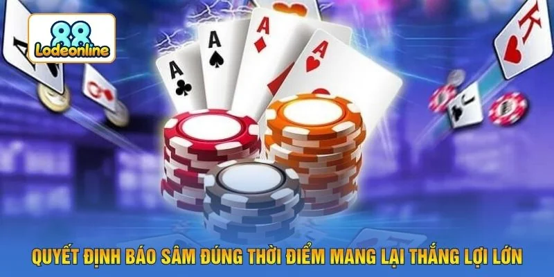 Quyết định báo sâm đúng thời điểm mang lại thắng lợi lớn