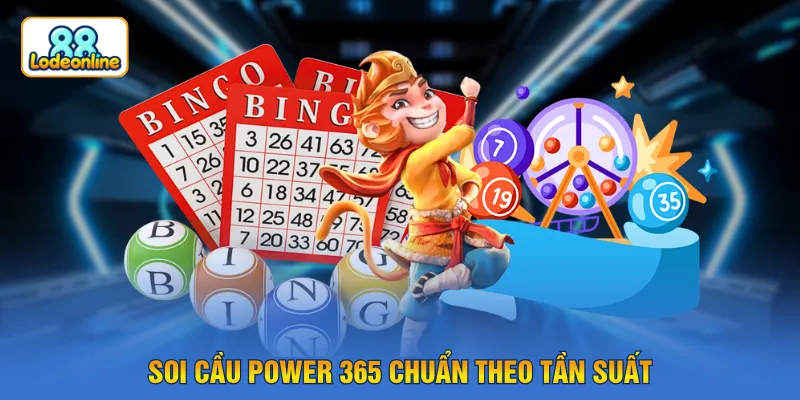Soi cầu Power 365 chuẩn theo tần suất