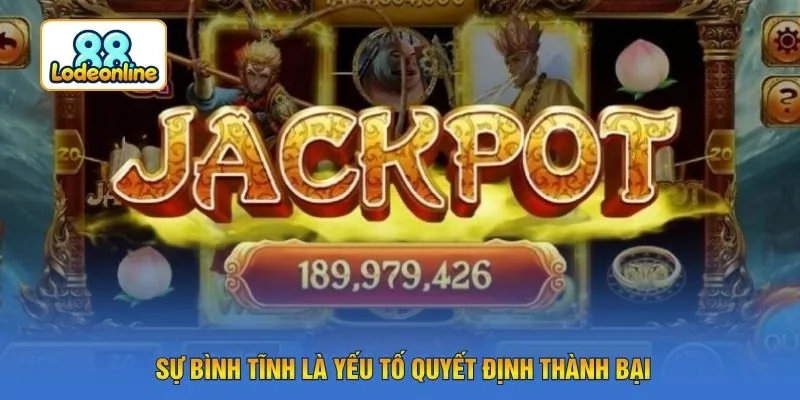 Sự bình tĩnh là yếu tố quyết định thành bại