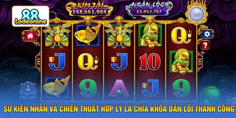 Sự kiên nhẫn và chiến thuật hợp lý là chìa khóa dẫn lối thành công