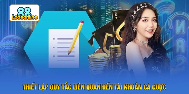 Thiết lập quy tắc liên quan đến tài khoản cá cược
