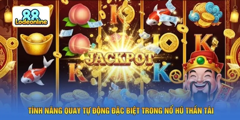 Tính năng quay tự động đặc biệt trong nổ hũ thần tài
