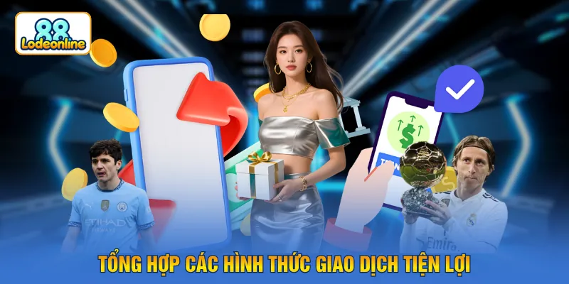 Tổng hợp các hình thức giao dịch tiện lợi